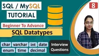 8- Datatypes in SQL | SQL Datatype | String | Numeric | Character | DateTime | | Interview Questions