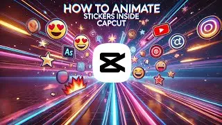 How to Animate Stickers inside CapCut Mobile
