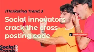 Social Media Trends 2023 | TREND 3: Crack the cross-posting code