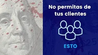 No Permitas de Tus Clientes ESTO