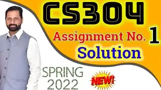 CS304 Assignment No 1 Spring 2022 Complete Solution By Abid Farooq Bhutta