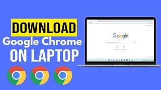 How to Download and Install Google Chrome in Laptop and Pc