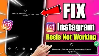 how to fix instagram reels were sorry but something went wrong | reels not working on instagram