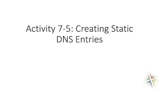 Activity 7 5 Creating Static DNS Entries