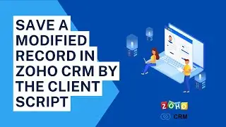 How To Save A Modified Record In Zoho CRM By The Client Script