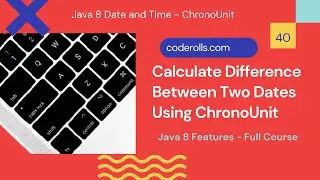 40 Calculate Difference Between Two Dates Using Java 8 ChronoUnit