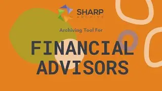 Financial Advisors use Sharp Archive