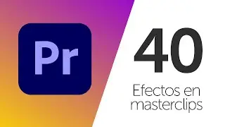 Efectos en masterclips - 40 - Curso de Adobe Premiere Pro