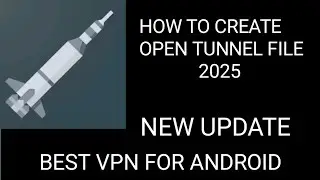 How to create open tunnel vpn file new update 2025 best VPN for android