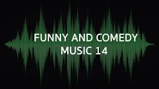 FUNNY AND COMEDY MUSIC 14