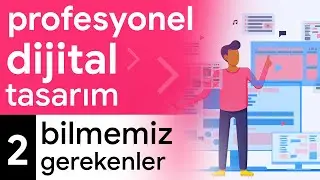 Profesyonel Dijital Tasarım - Bilmemiz Gerekenler - # Bölüm 2