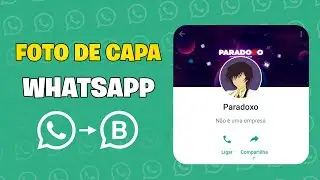 WhatsApp: Como colocar foto de capa no perfil - Como mudar pro WhatsApp Business