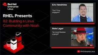 Building a Linux Community with Noah Chelliah | Red Hat Enterprise Linux Presents 082