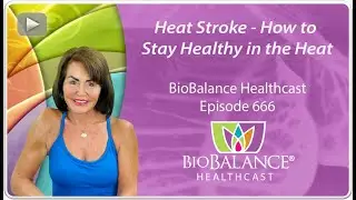 Heat Stroke - How to Stay Healthy in the Heat.666 HEALTHCAST