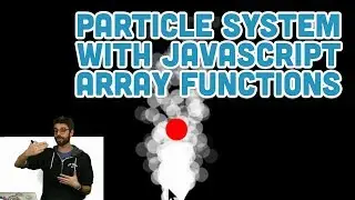 16.10: Particle System with JS Array Functions - Topics of JavaScript/ES6