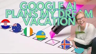 Google AI Plans my Dream Vacation