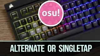 osu! Alternating or Singletapping? Which is better, and why?