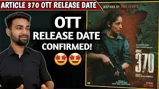 Article 370 OTT Release Date | Article 370 OTT Platform | Article 370 Movie OTT Release Date |