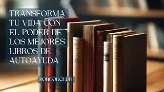 BoBook Club: Transforma tu Vida con el Poder de los Mejores Libros de Autoayuda