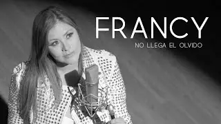 Francy -  No Llega El Olvido (Video Oficial)