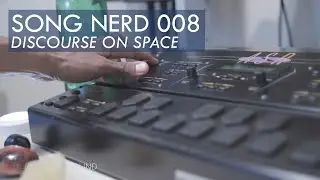 Song Nerd Series 008 - A Discourse On Space