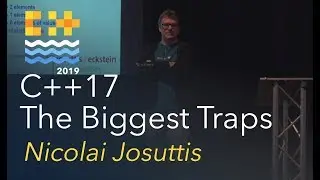 C++17 : The Biggest Traps - Nicolai Josuttis [C++ on Sea 2019]