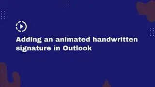 How to create a unique animated handwritten signature for Outlook