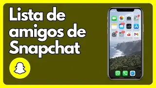 Cómo ver la lista de amigos de Snapchat IOS y Android