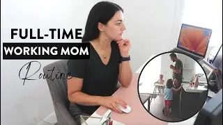 Day in the Life of a Full-Time Working Mom | My 5AM-5PM Routine