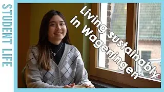 Video series student experiences - Living Sustainably in Wageningen | WURtube