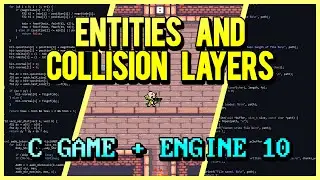 Entities and Collision Layers | C Game + Engine From Scratch 10