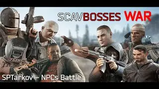 SPTarkov NPCs Battle #9: SCAV BOSSES WAR 1