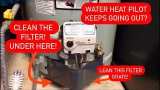 WATER HEATER PILOT LIGHT WON’T STAY LIT? EASY FIX￼!￼ CLEAN THE FILTER!