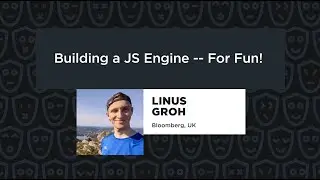 Building a JS Engine -- For Fun! – Linus Groh, JSNation 2024