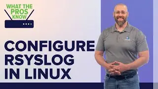 How to Configure rsyslog in Linux | What the Pros Know | ITProTV