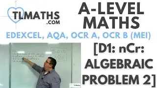 A-Level Maths D1-06 [nCr: Algebraic Problem 2]