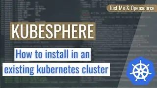 [ Kube 113.4 ] Learn Kubesphere | Install Kubesphere in an existing Kubernetes cluster