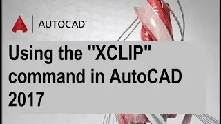 Using the XCLIP command in AutoCAD 2017