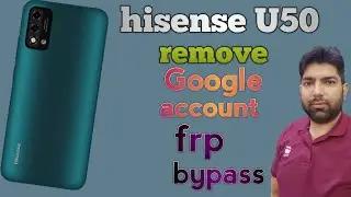 hisense U50 frp bypass