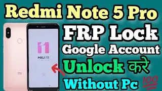 Redmi Note 5 Pro || FRP Bypass || MIUI 11 || Google Account Unlock || Without PC || New Method 2023.