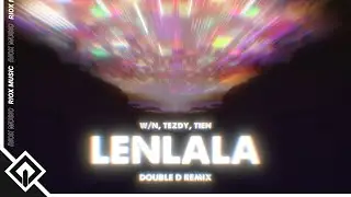 W/n, Tezdy, Nhi - Lenlala (Double D Remix) | Lyrics Video