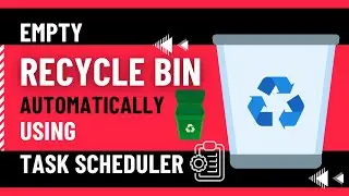 How to Schedule Windows 10 to Empty Recycle Bin || Empty Recycle Bin  Using Task Schedule