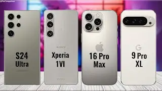 Samsung S24 Ultra vs Sony Xperia 1 VI vs iPhone 16 Pro Max vs Pixel 9 Pro XL || Comparison