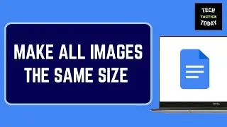 How to Make All Images the Same Size in Google Docs