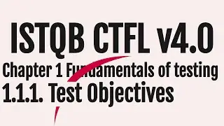 Explanation of 1.1.1. Test Objectives Topic - ISTQB Foundation Level (CTFL) v4.0 [NEW!]