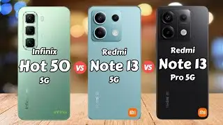 Infinix Hot 50 5G vs Redmi Note 13 5G vs Redmi Note 13 Pro 5G