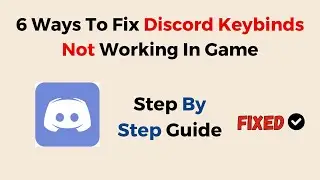 6 Ways To Fix Discord Keybinds Not Working In Game