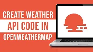 How to Create Weather API Code in OpenWeatherMap (Tutorial)