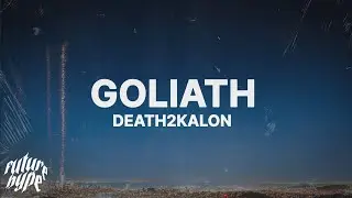 DEATH2KALON - Goliath (Lyrics)