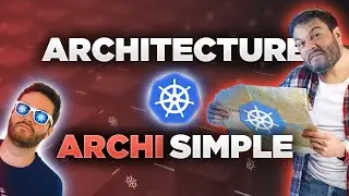 L’architecture SIMPLIFIÉE de KUBERNETES